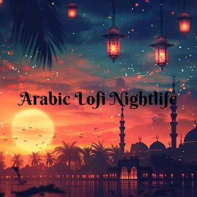 Arabic Lofi Nightlife's cover