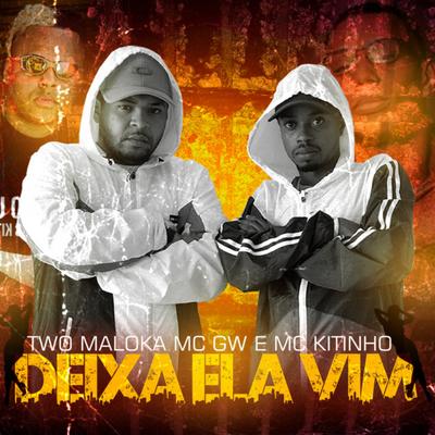Deixa Ela Vim By Two Maloka, DJ Guina, Mc Kitinho, Mc Gw's cover
