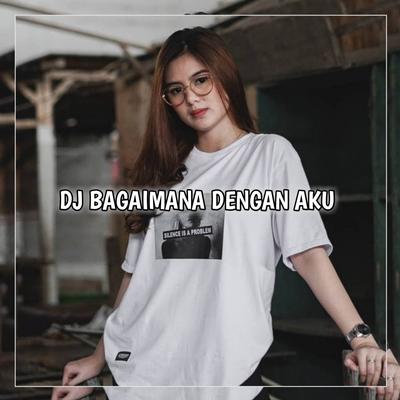 DJ BAGAIMANA DENGAN AKU TERLANJUR MENCINTAIMU 's cover