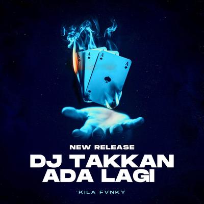 TAKKAN ADA LAGI (REMIX) By Kila Fvnky's cover