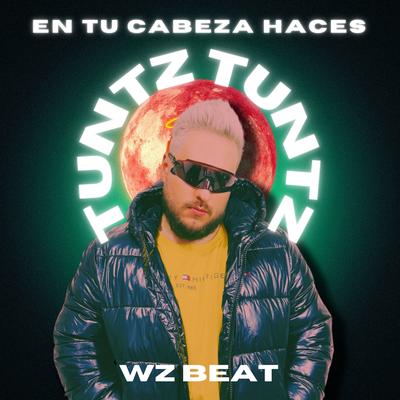 En Tu Cabeza Haces Tuntz Tuntz By WZ Beat's cover