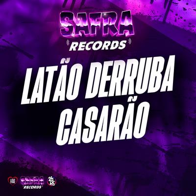 Latão Derruba Casarão's cover