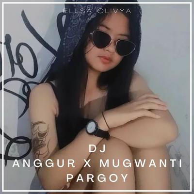 DJ Anggur X Mugwanti Pargoy - INST's cover