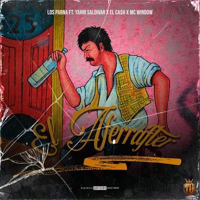 EL AFERRAFTER By Yahir Saldivar, Los Parna, Mc Window, El Ca$h's cover