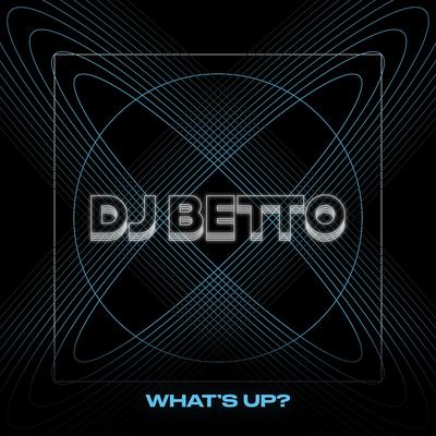 What's Up? By Dj betto's cover