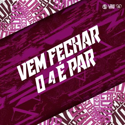 Vem Fechar o 4 É Par By Meno Saaint, MC ARCANJO, DJ GORDINHO DA VF, Cacau Chuu's cover