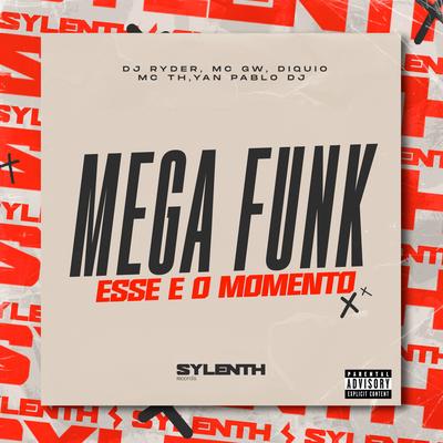 Mega Funk Esse É o Momento (feat. Mc Th & Yan Pablo DJ) (feat. Mc Th & Yan Pablo DJ) By DIQUIO, DJ Ryder, Mc Gw, Mc Th, Yan Pablo DJ's cover