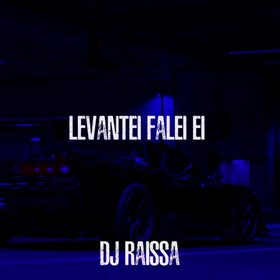 Levantei Falei Ei By DJ Raissa's cover