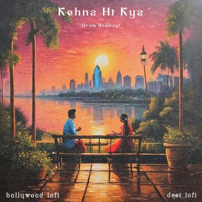 Kehna Hi Kya - Bombay's cover