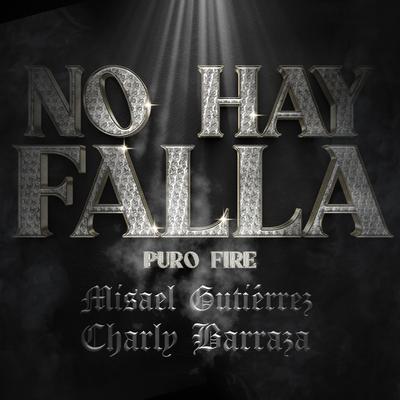No Hay Falla Puro Fire By Misael Gutiérrez, Charly Barraza's cover