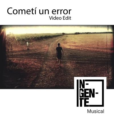 Cometí un error (Video Edit) By INgente Musical's cover