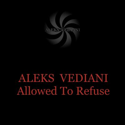 Allowed to Refuse By Aleks Vediani's cover