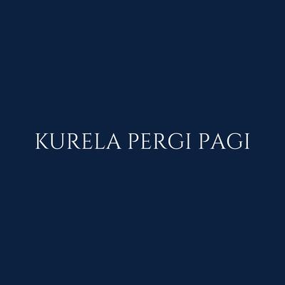 KURELA PERGI PAGI's cover