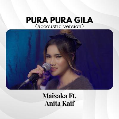 Pura Pura Gila (Acoustic)'s cover