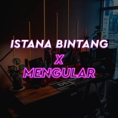 Dj Istana Bintang x mengular's cover