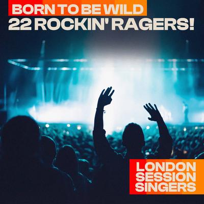 Born To Be Wild - 22 Rockin' Ragers's cover