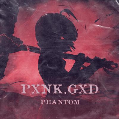 PHANTOM By Pxnk.gxd's cover