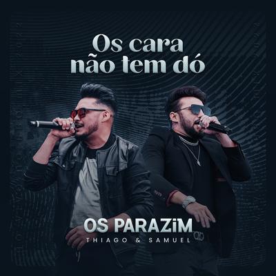 Os Cara Não Tem Dó (Ao Vivo) By Os Parazim's cover