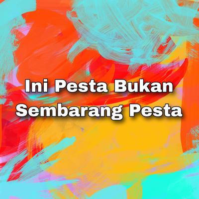 Ini Pesta Bukan Sembarang Pesta By Jeky's cover