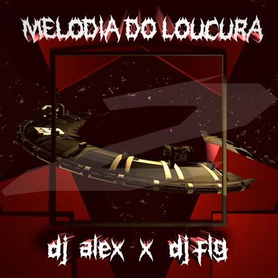 MELODIA DO LOUCURA V2 (Slowed) By DJ Alex, DJ FLG's cover
