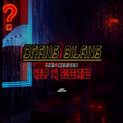 DJ ORANG BILANG (ARIN Bootleg's cover