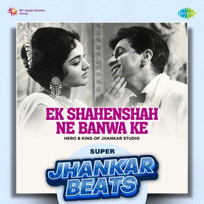 Ek Shahenshah Ne Banwa Ke - Super Jhankar Beats's cover