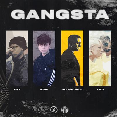 Gangsta (feat. Lunis) By Fyex, New Beat Order, Robbe, Lunis's cover