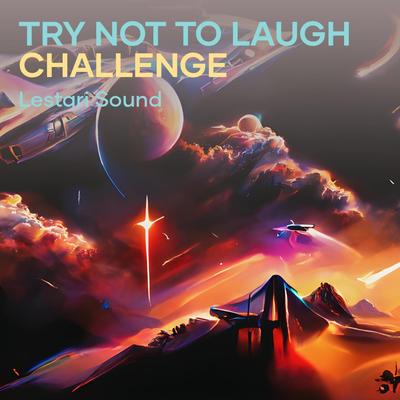 Try Not to Laugh Challenge By Lestari Sound's cover