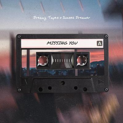 Missing You By Dreamy Tapes, Sunset Dreamer's cover