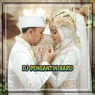 DJ PENGANTIN BARU REMIX FYP TIKTOK TERBARU 2023's cover