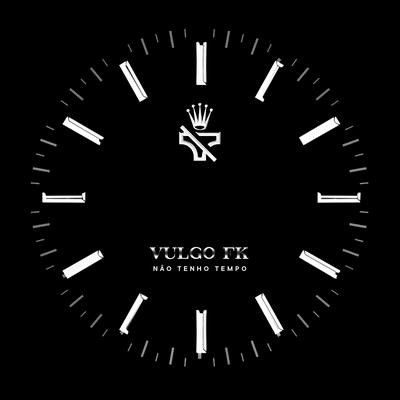 Não Tenho Tempo By Vulgo FK, Marquinho no Beat, Pedro Lotto, WEY's cover