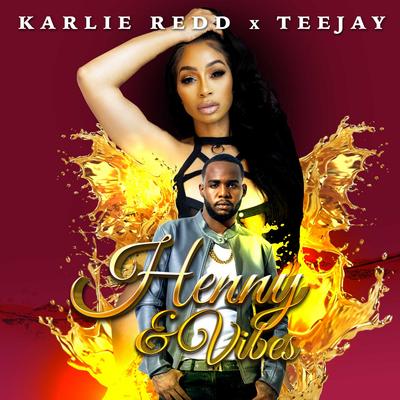 Henny & Vibes By Karlie Redd, Teejay, Stadic & Jonny Blaze's cover