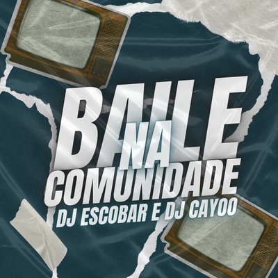 Baile Na Comunidadee By DJ ESCOBAR, MC Theuzyn, pc da ilha, MC MENOR SG, DJ Cayoo's cover