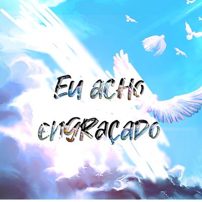 Eu acho engraçado's cover