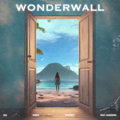 Wonderwall By KAJ, MOSAIKO, Kosmi, Ganoona's cover