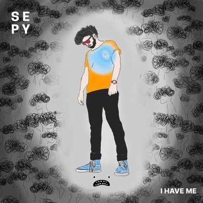 I Have Me By SEPY's cover