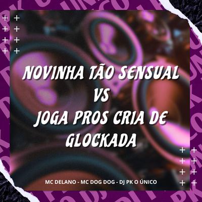 Novinha Tão Sensual VS Joga Pros Cria de Glockada's cover