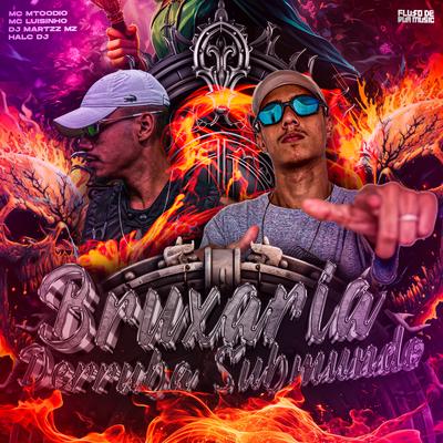 Bruxaria Derruba Submundo By Dj martzz mz, HALC DJ, FLUXO DE RUA MUSIC, Mc Luizinho, MC MTOODIO's cover