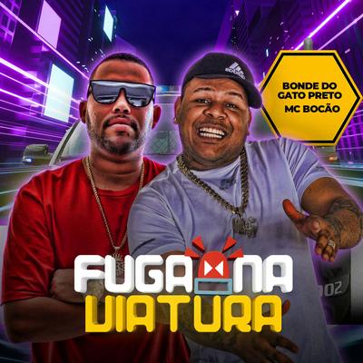 Fuga na Viatura By Gato Preto, MC Bocão's cover