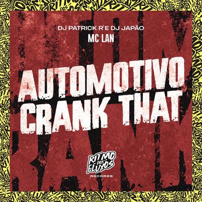 Automotivo Crank That By DJ Patrick R, DJ Japão, MC Lan's cover
