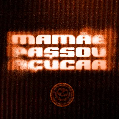 Mamãe Passou Açucar By DJ CARAI, DJ LITIO's cover