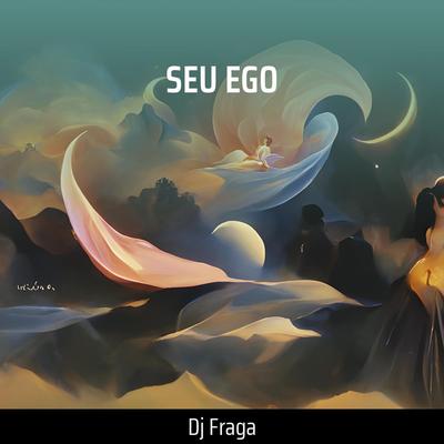 SEU EGO By DJ FRAGA's cover