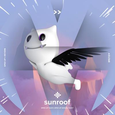 sunroof - sped up + reverb By sped up + reverb tazzy, sped up songs, Tazzy's cover