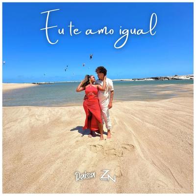 Eu Te Amo Igual By Raissa, ZN no Beat's cover