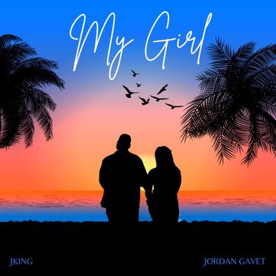 My Girl By JKING, Jordan Gavet's cover