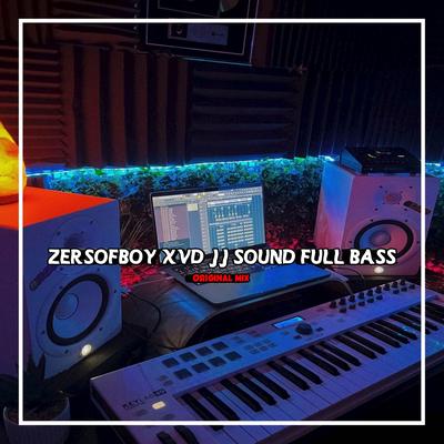 ZERSOFBOY XVD JJ SOUND FULL BASS (ORIGINAL MIX)'s cover