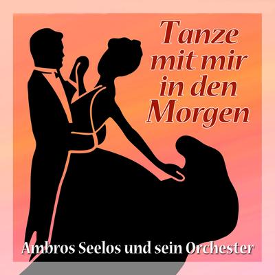 Rote Rosen, rote Lippen, roter Wein (Tango des jours heureux) By Orchester Ambros Seelos's cover