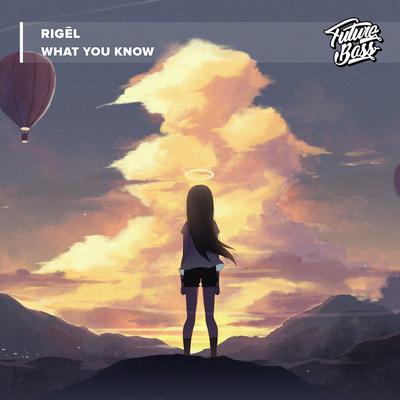 What You Know By Rigel's cover