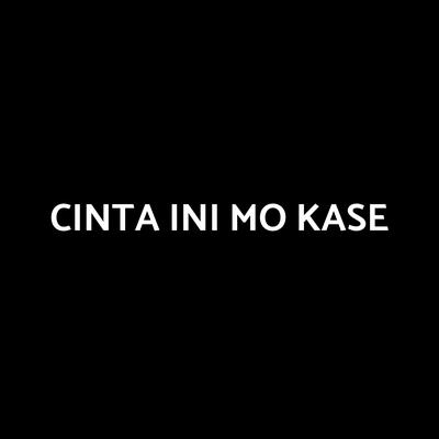 CINTA INI MO KASE's cover