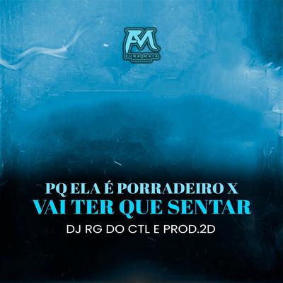 Pq Ela e Porradeiro X Vai Ter Que Sentar's cover